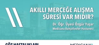 Akıllı Merceğe Alışma Süresi Var Mıdır? – Dr. Öğr. Üyesi Özgür Yaşar