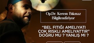 "Bel Fıtığı Ameliyatı Çok Riskli Ameliyattır" DOĞRU MU? YANLIŞ MI?