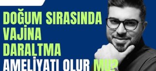 Doğum Sırasında Vajina Daraltma Ameliyatı Olabilir miyim? I Op. Dr. Mehmet Bekir Şen