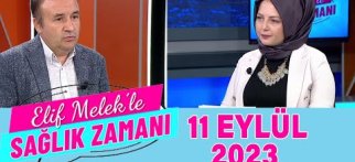 Elif Melek ile Sağlık Zamanı 11 Eylül 2023