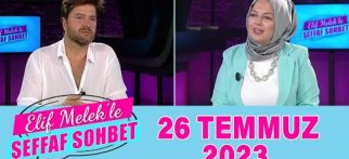 ELif Melek ile Şeffaf Sohbet 26 Temmuz 2023