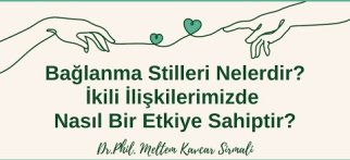 Bağlanma stilleri nelerdir? İkili ilişkilerimizde nasıl bir etkiye sahiptir?