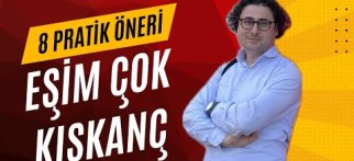Eşim Çok Kıskanç Ne Yapmalıyım?