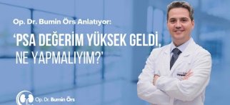 PSA Değerim Yüksek Geldi, Ne Yapmalıyım? - Op. Dr. Bumin Örs