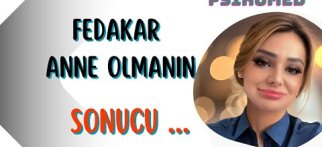 Fedakar Anne Nasıl Olmamalı