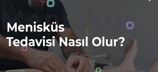 Menisküs Tedavisi Nasıl Olur?