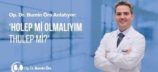 HoLEP mi Olmalıyım Yoksa ThuLEP mi? / Op. Dr. Bumin Örs