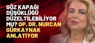 Göz kapağı düşüklüğü düzeltilebiliyor mu? Op. Dr. Nurcan Gürkaynak anlatıyor