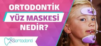 Ortodontik Yüz Maskesi Nedir? Ne İşe Yarar?