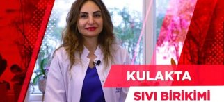 Özlemle Beklenen Sağlık I Kulakta Sıvı Birikimi (Efüzyonlu Otitis Media) - Op. Dr. Esin Özlem Atmış