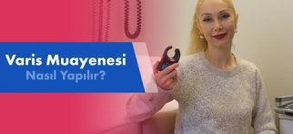 Varis Muayenesi Nasıl Yapılır?
