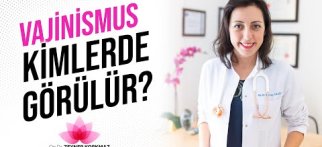 Vajinismus Kimlerde Görülür?