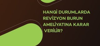 Hangi Durumlarda Revizyon Burun Ameliyatına Karar Verilir?