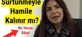 SÜRTÜNMEYLE HAMİLE KALINIR MI? (EĞER BU VARSA DİKKAT)