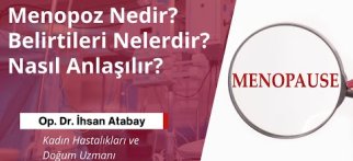 Menopoz nedir? Menopoz Belirtileri Nelerdir? Menopoz Testleri Nelerdir?