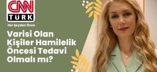 Varisi Olan Kişiler Hamilelik Öncesi Tedavi Olmalı mı?