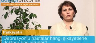 Depresyonlu hastalar hangi şikayetlerle doktora başvururlar?