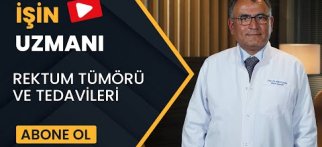İŞİN UZMANI// REKTUM TÜMÖRÜ VE TEDAVİLERİ// DOÇ. DR. ŞÜKRÜ ÇOLAK (8 AĞUSTOS)