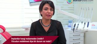 İmplantlar hangi malzemeden üretilir? Vücudun reddetmesi diye bir durum var mıdır?