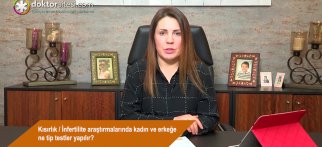 Kısırlık / İnfertilite araştırmalarında kadın ve erkeğe ne tip testler yapılır?