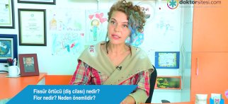 Fissür örtücü (diş cilası) nedir? Flor nedir? Neden önemlidir?