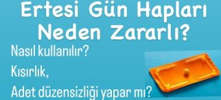 Ertesi gün hapları nasıl kullanılır? Zararları nelerdir? Ertesi gün hapı kullanımı sonrası kanama