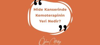 Op. Dr. Özhan Çetindağ / Mide Kanserinde Kemoterapinin Yeri Nedir?