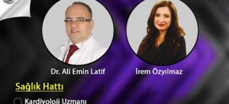 SAĞLIK HATTI - Kardiyoloji Uzmanı Dr. Ali Emin Latif