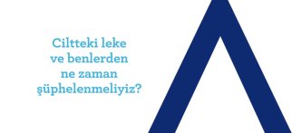 Youtube - Ciltteki leke ve benlerden ne zaman şüphelenmeliyim?