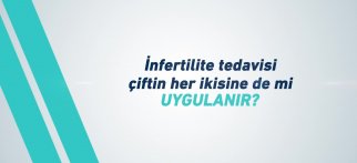 Youtube - İnfertilite tedavisi çiftin her ikisine de mi uygulanır?
