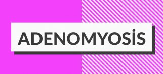 Youtube - Adenomyozis nedir?