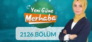 Hz. Peygamber'in (sas) Engellilere Bakışı ve En Çok Uygulanan 10 Diyet- Yeni Güne Merhaba 2126.Bölüm