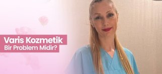Varis Kozmetik Bir Problem Midir?