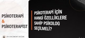 Psikoterapi için hangi özelliklere sahip psikolog seçilmeli?
