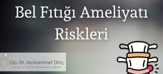 BEL FITIĞI AMELİYATI RİSKLERİ HAKKINDA TÜM GERÇEKLER