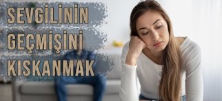 Sevgilinin Geçmişini Kıskanmak l Retroaktif Kıskançlık l Sebebi Ve Çözümler