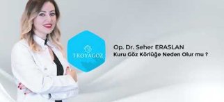 Op. Dr. Seher ERASLAN Kurugöz Körlüğe Neden olur mu ?