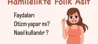 Hamilelikte folik asit tedavisi, kullanımı, ne zaman kullanılmalı,folik asit otizm yapar mı?