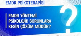 EMDR yöntemi psikolojik sorunlara kesin çözüm müdür?