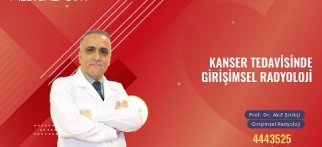 Kanser Tedavisinde Girişimsel Radyoloji - Girişimsel Radyoloji Prof. Dr. Akif Şirikçi
