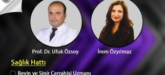 SAĞLIK HATTI - Beyin ve Sinir Cerrahisi Uzmanı Op. Dr. Ufuk Özsoy