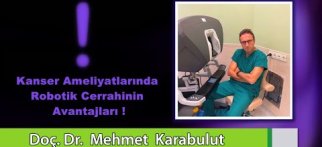 Doç. Dr. Mehmet Karabulut - Kanser Ameliyatlarında Robotik Cerrahisi
