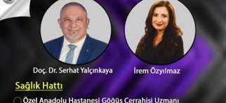 SAĞLIK HATTI - Özel Anadolu Hastanesi Göğüs Cerrahisi Uzmanı Doç. Dr. Serhat Yalçınkaya