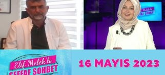 Elif Melek'le Şeffaf Sohbet 16 Mayıs 2023