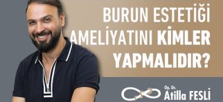 Burun estetiği ameliyatını kimler yapmalıdır? Op. Dr. Atilla Fesli anlatıyor!