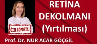 RETİNA DEKOLMANI / Prof. Dr. Nur Acar GÖÇGİL