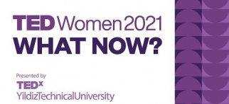 TEDxYildizTechnicalUniversityWomen 2021 - WHAT NOW?