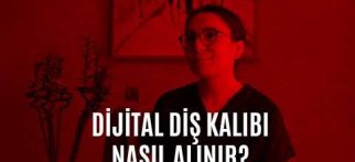 DİJİTAL DİŞ KALIBI NASIL ALINIR?