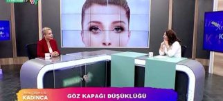Arzu Çakırca ile Kadınca - Opr.Dr.Nurcan Gürkaynak (Göz Hastalıkları Uzm.) - Göz Kapağı Düşüklüğü