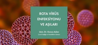Rota Virüs Enfeksiyonu ve Aşıları - Uzm. Dr. Gonca Aslan